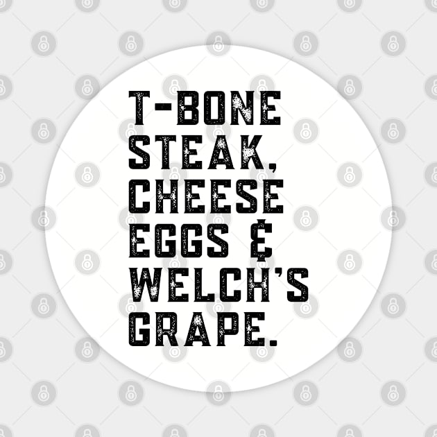 T-Bone Steak, Cheese Eggs, Welch's Grape - Song Lyric Magnet by UrbanLifeApparel